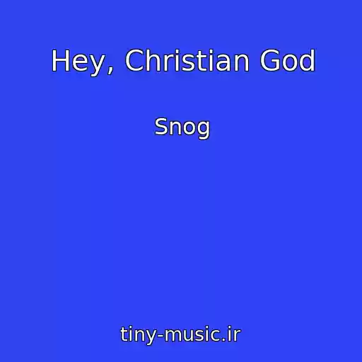 کاور آهنگ Hey, Christian God از Snog