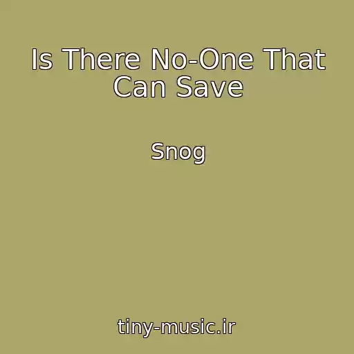 کاور آهنگ Is There No-One That Can Save از Snog