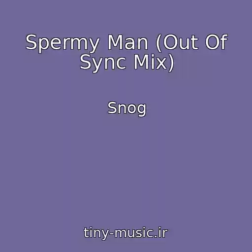 کاور آهنگ Spermy Man (Out Of Sync Mix) از Snog