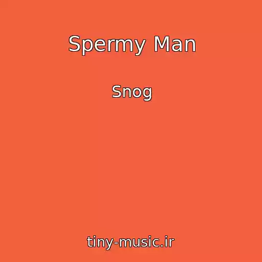 کاور آهنگ Spermy Man از Snog