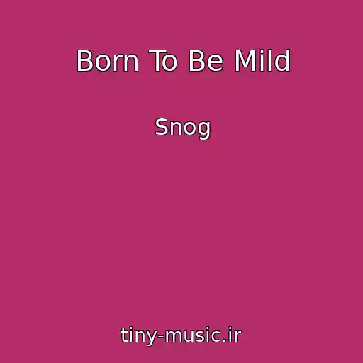 کاور آهنگ Born To Be Mild از Snog