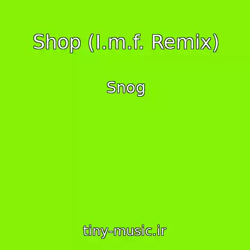 کاور آهنگ Shop (I.m.f. Remix) از Snog