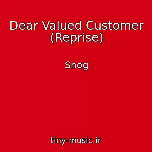کاور آهنگ Dear Valued Customer (Reprise) از Snog