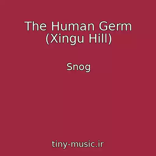کاور آهنگ The Human Germ (Xingu Hill) از Snog