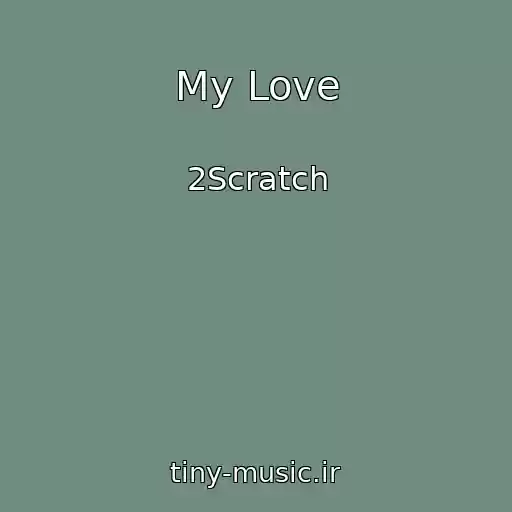 کاور آهنگ My Love از 2Scratch
