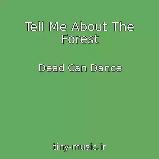 کاور آهنگ Tell Me About The Forest از Dead Can Dance