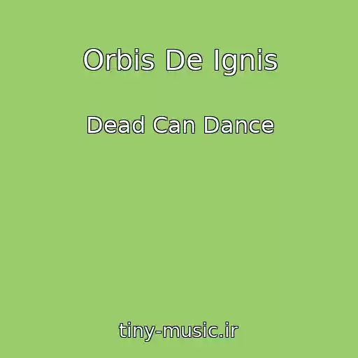 کاور آهنگ Orbis De Ignis از Dead Can Dance