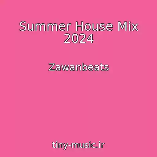 کاور آهنگ Summer House Mix 2024 از Zawanbeats