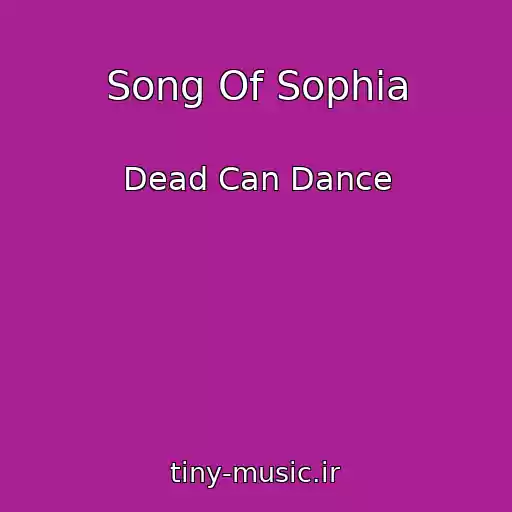 کاور آهنگ Song Of Sophia از Dead Can Dance