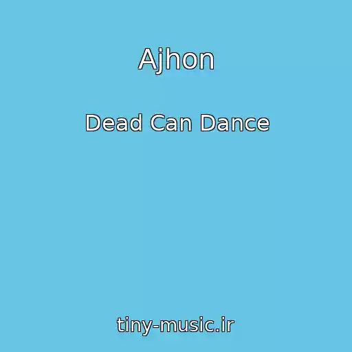 کاور آهنگ Ajhon از Dead Can Dance