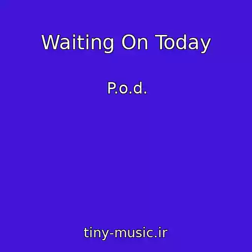 کاور آهنگ Waiting On Today از P.o.d.