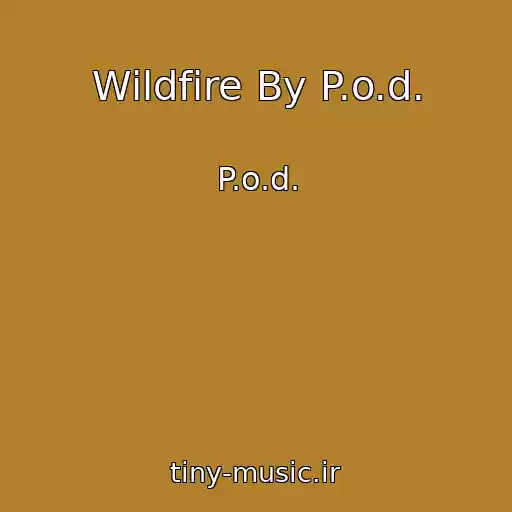 کاور آهنگ Wildfire By P.o.d. از P.o.d.