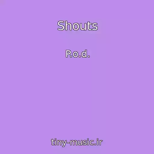 کاور آهنگ Shouts از P.o.d.