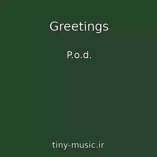 کاور آهنگ Greetings از P.o.d.