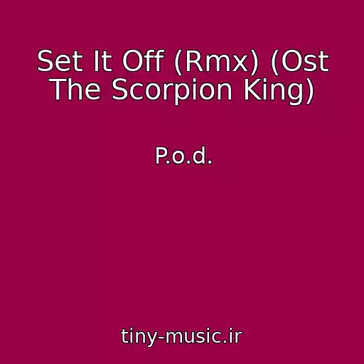 کاور آهنگ Set It Off (Rmx) (Ost The Scorpion King) از P.o.d.