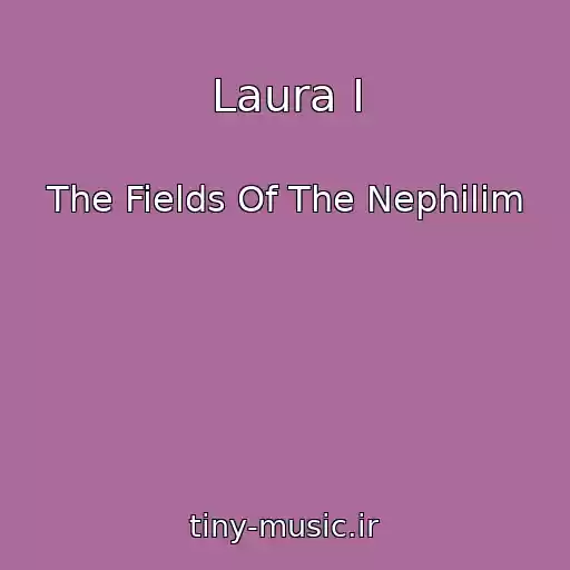 کاور آهنگ Laura I از The Fields Of The Nephilim