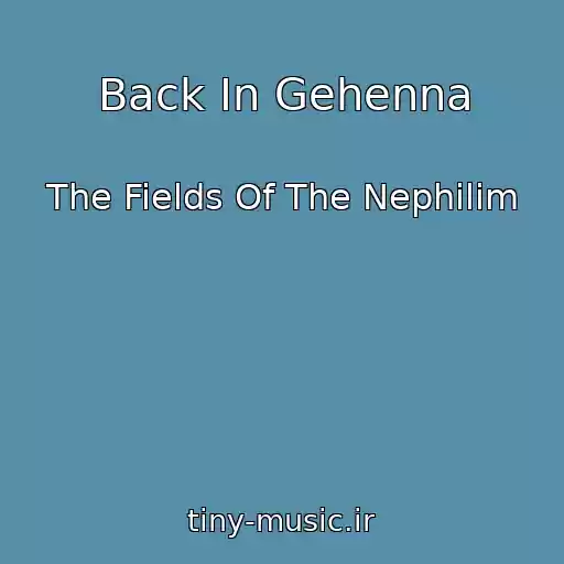 کاور آهنگ Back In Gehenna از The Fields Of The Nephilim