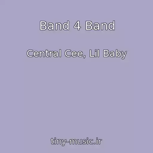 کاور آهنگ Band 4 Band از Central Cee, Lil Baby