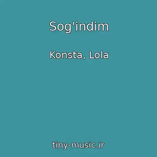 کاور آهنگ Sog'indim از Konsta, Lola