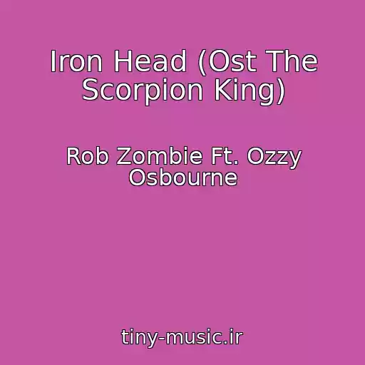 کاور آهنگ Iron Head (Ost The Scorpion King) از Rob Zombie Ft. Ozzy Osbourne