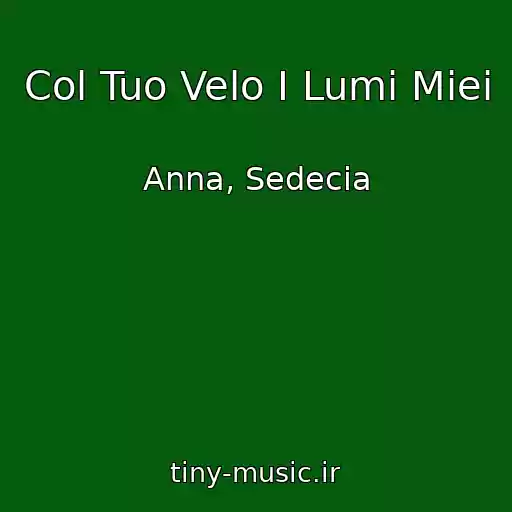 کاور آهنگ Col Tuo Velo I Lumi Miei از Anna, Sedecia