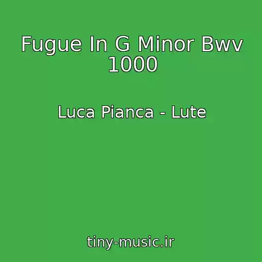 کاور آهنگ Fugue In G Minor Bwv 1000 از Luca Pianca - Lute