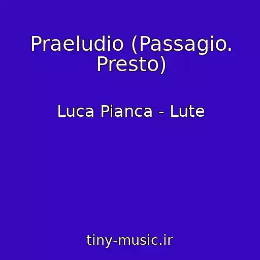 کاور آهنگ Praeludio (Passagio. Presto) از Luca Pianca - Lute