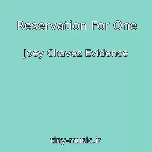 کاور آهنگ Reservation For One از Joey Chavez Evidence