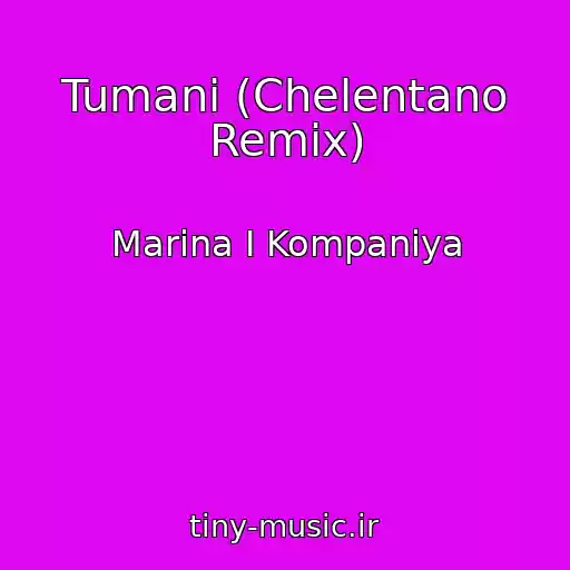 کاور آهنگ Tumani (Chelentano Remix) از Marina І Kompanіya
