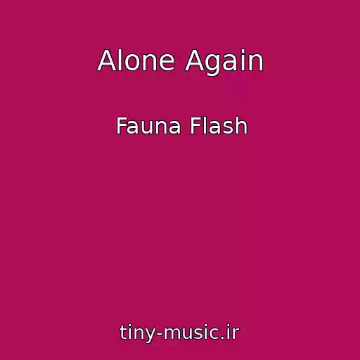 کاور آهنگ Alone Again از Fauna Flash
