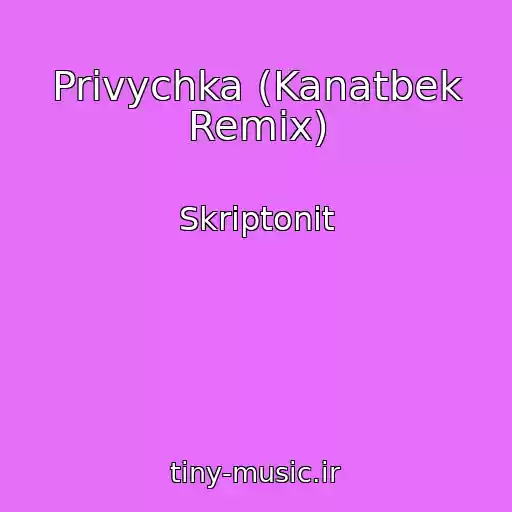 کاور آهنگ Privychka (Kanatbek Remix) از Skriptonit