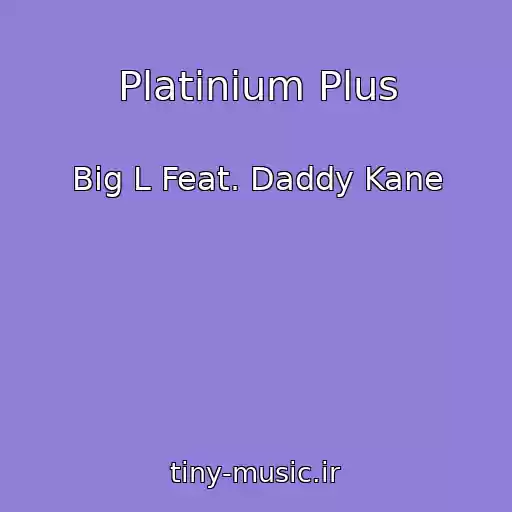 کاور آهنگ Platinium Plus از Big L Feat. Daddy Kane