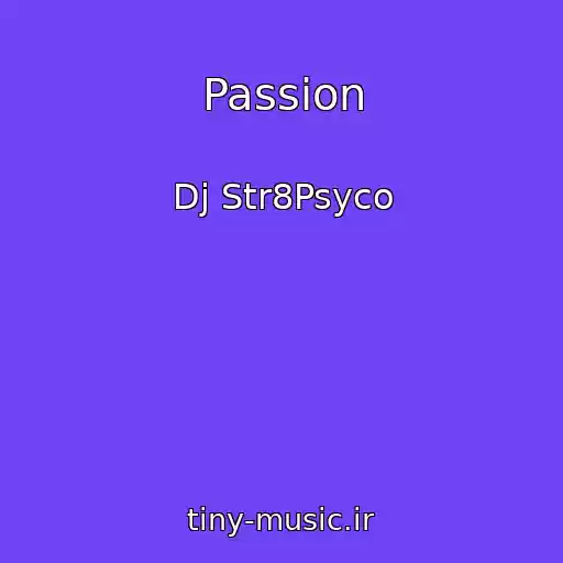 کاور آهنگ Passion از Dj Str8Psyco