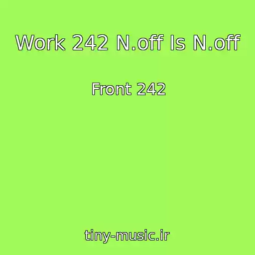 کاور آهنگ Work 242 N.off Is N.off از Front 242