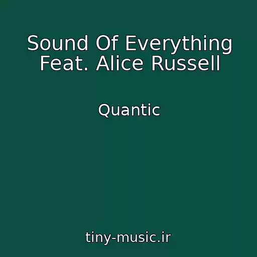 کاور آهنگ Sound Of Everything Feat. Alice Russell از Quantic