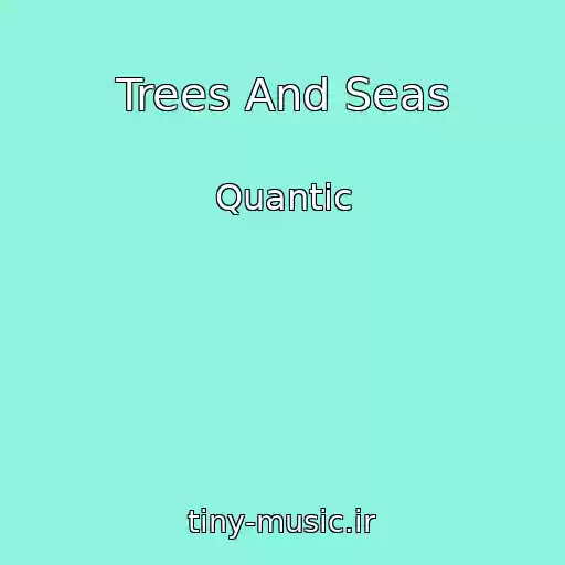 کاور آهنگ Trees And Seas از Quantic