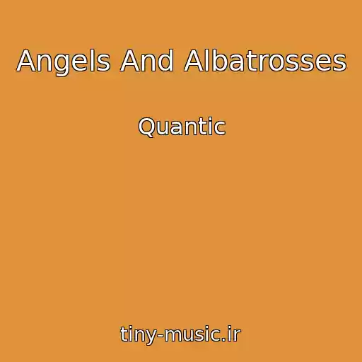 کاور آهنگ Angels And Albatrosses از Quantic