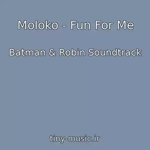 کاور آهنگ Moloko - Fun For Me از Batman & Robin Soundtrack