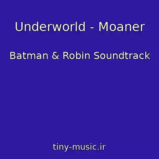 کاور آهنگ Underworld - Moaner از Batman & Robin Soundtrack