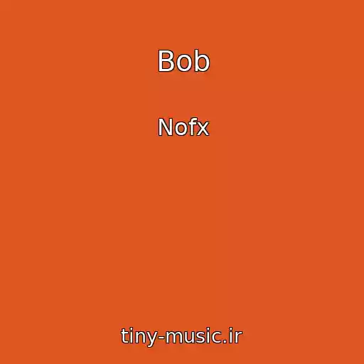 کاور آهنگ Bob از Nofx