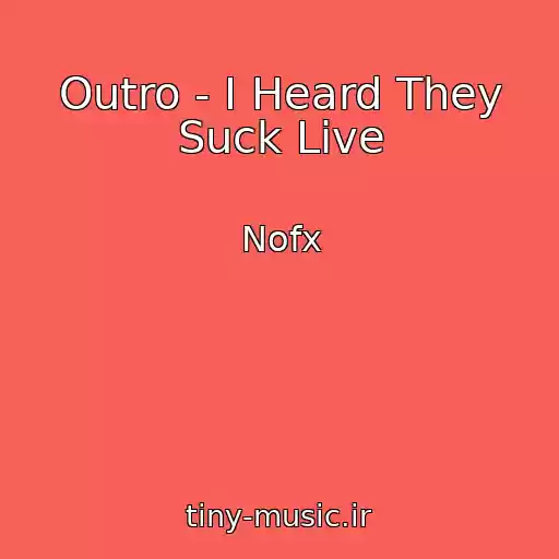 کاور آهنگ Outro - I Heard They Suck Live از Nofx