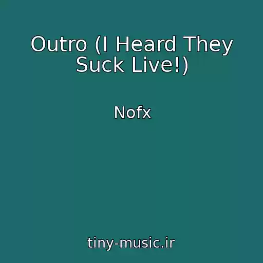 کاور آهنگ Outro (I Heard They Suck Live!) از Nofx