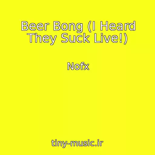 کاور آهنگ Beer Bong (I Heard They Suck Live!) از Nofx