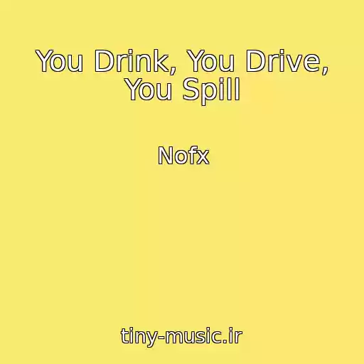 کاور آهنگ You Drink, You Drive, You Spill از Nofx