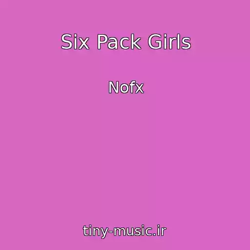 کاور آهنگ Six Pack Girls از Nofx
