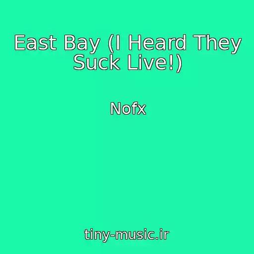 کاور آهنگ East Bay (I Heard They Suck Live!) از Nofx