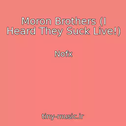 کاور آهنگ Moron Brothers (I Heard They Suck Live!) از Nofx