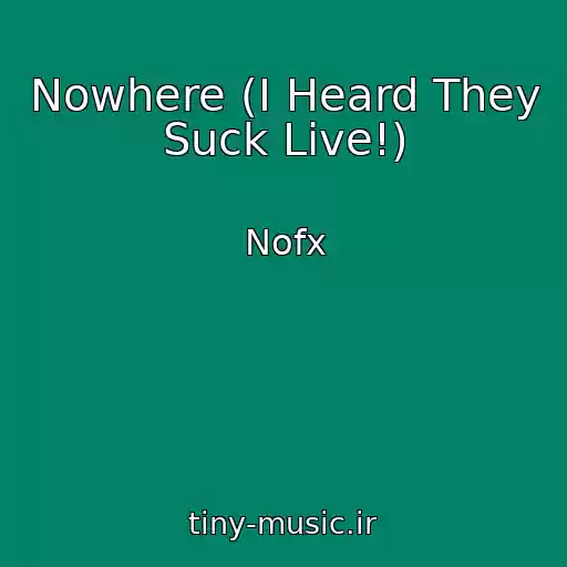 کاور آهنگ Nowhere (I Heard They Suck Live!) از Nofx