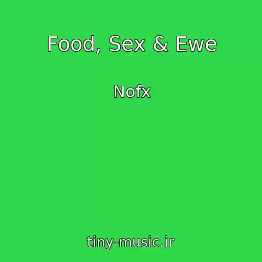 کاور آهنگ Food, Sex & Ewe از Nofx