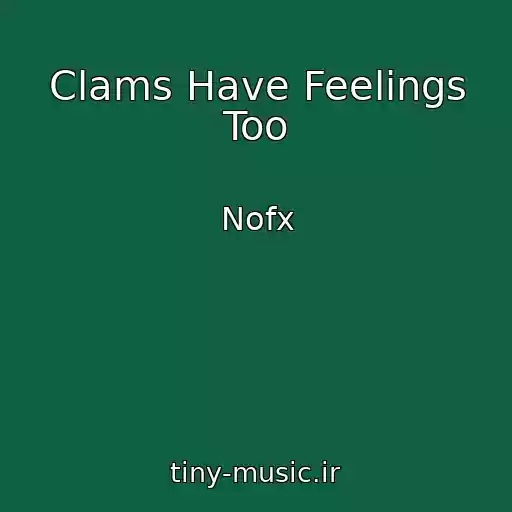 کاور آهنگ Clams Have Feelings Too از Nofx